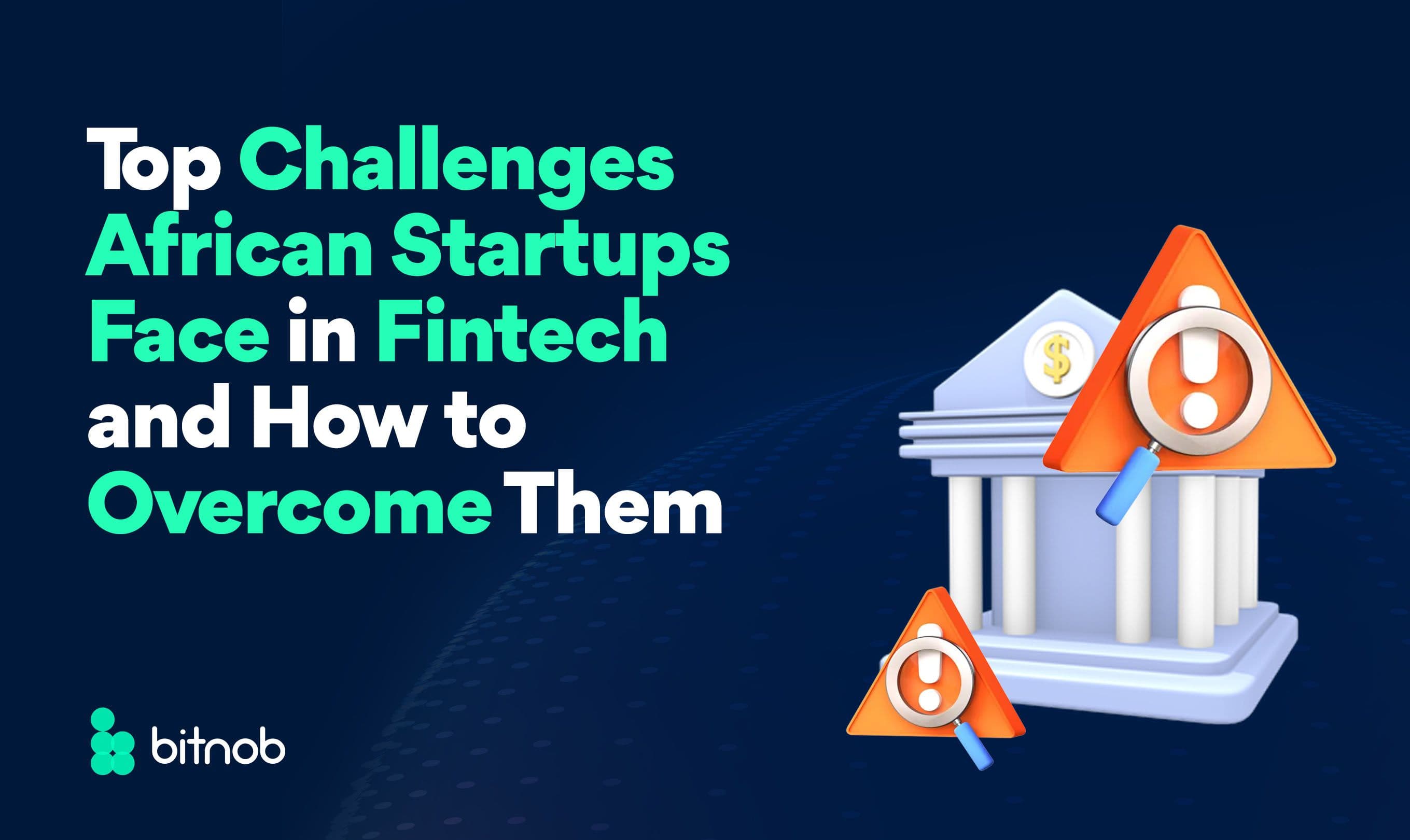 Top Challenges African Startups Face in Fintech and How to Overcome Them