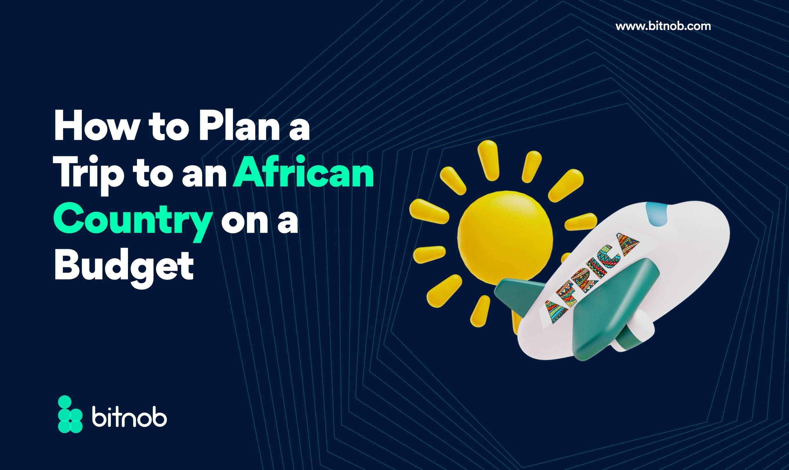 How to Plan a Trip to an African Country on a Budget