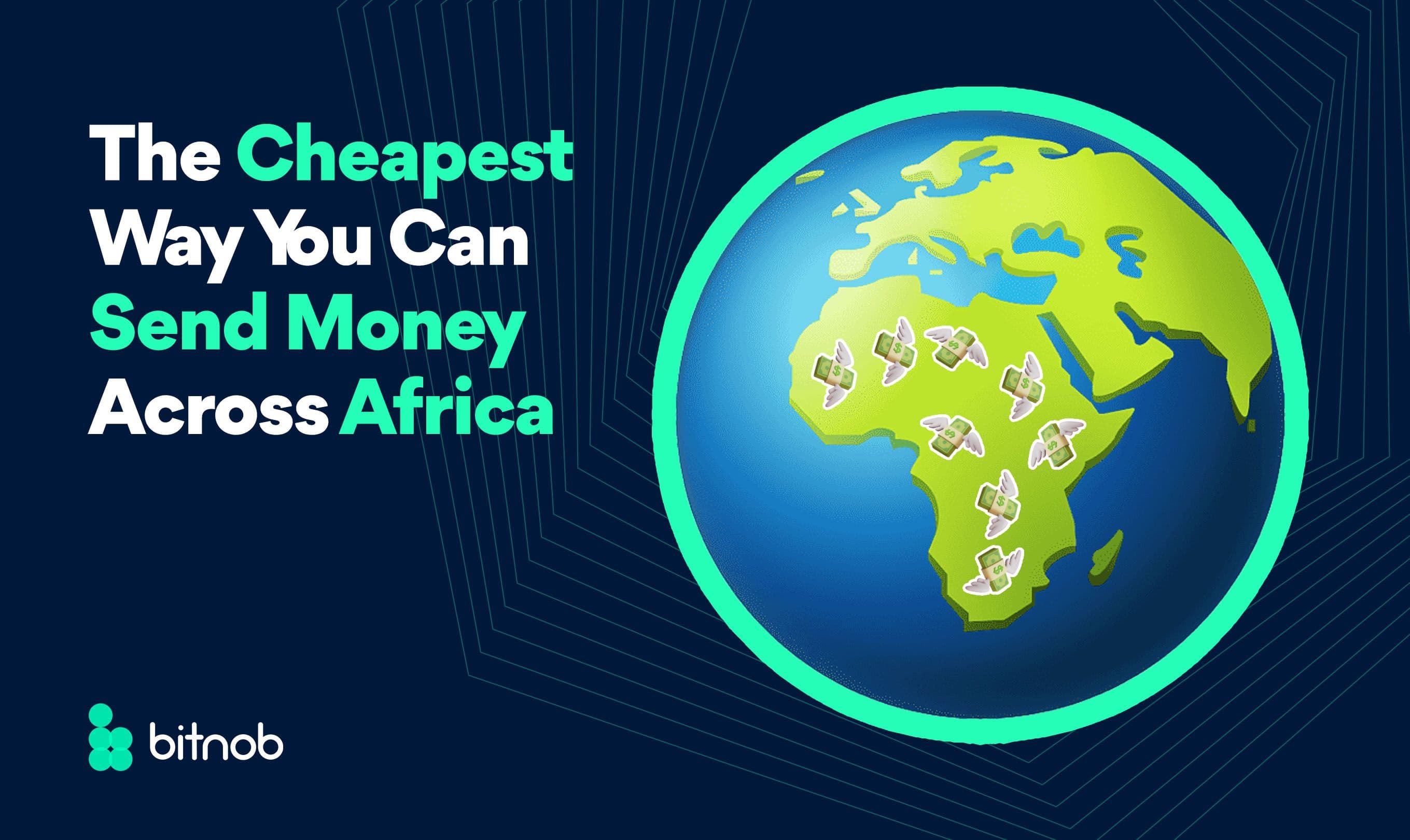 The Cheapest Way You Can Send Money Across Africa