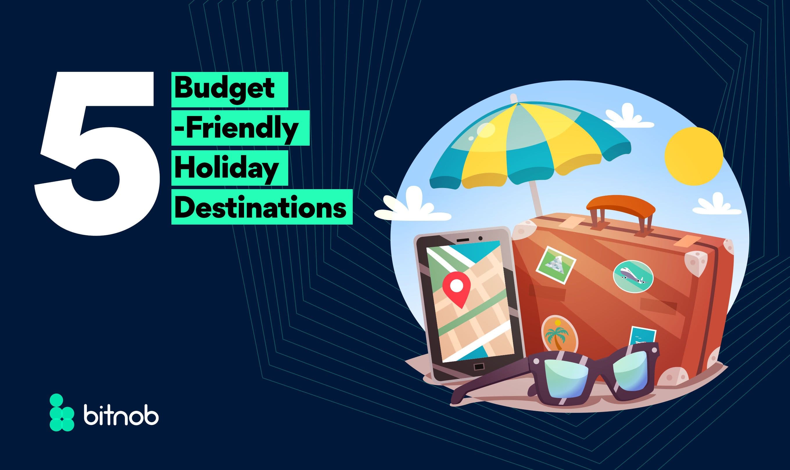 5 Budget-Friendly Holiday Destinations