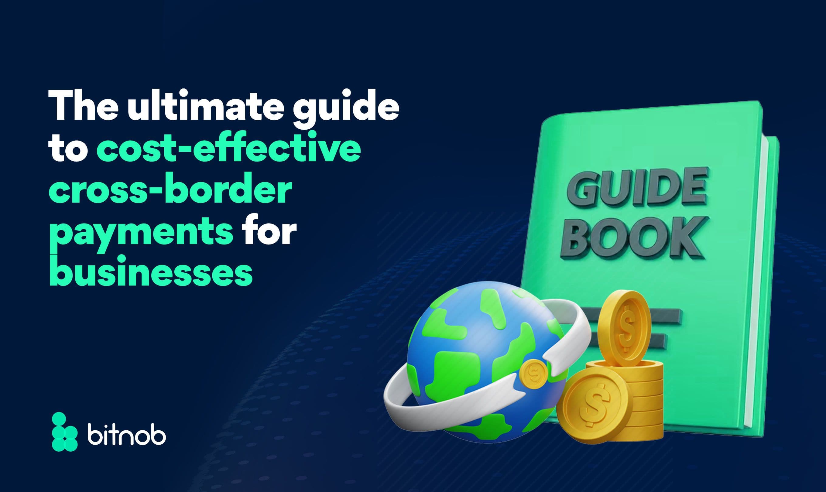 The Ultimate Guide to Cost-Effective Cross-Border Payments for Businesses