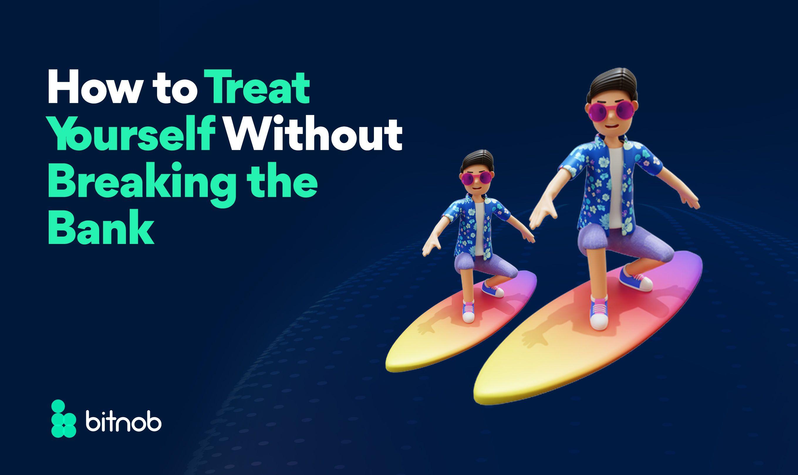 How to Treat Yourself Without Breaking the Bank