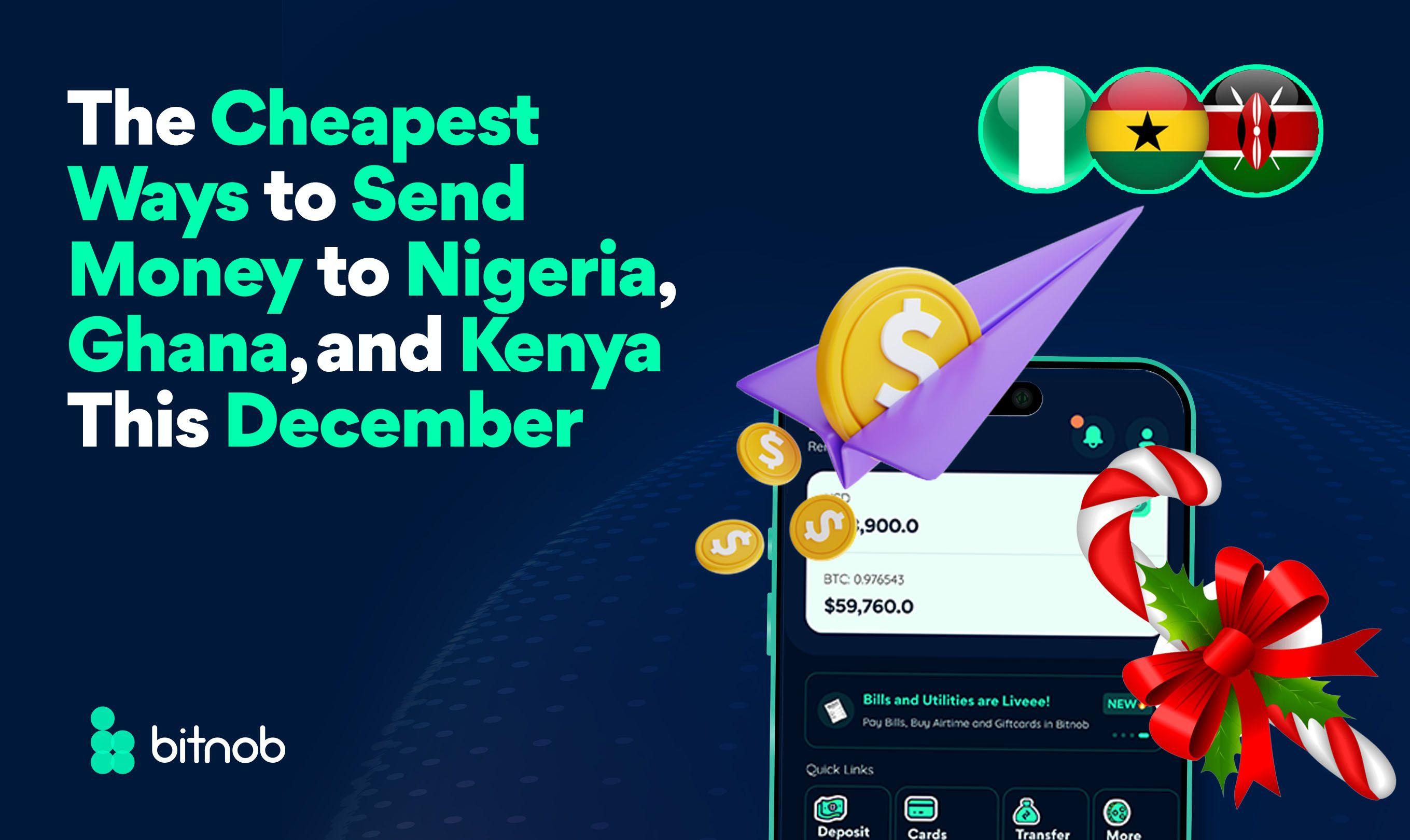 The Cheapest Ways to Send Money to Nigeria, Ghana, and Kenya This December