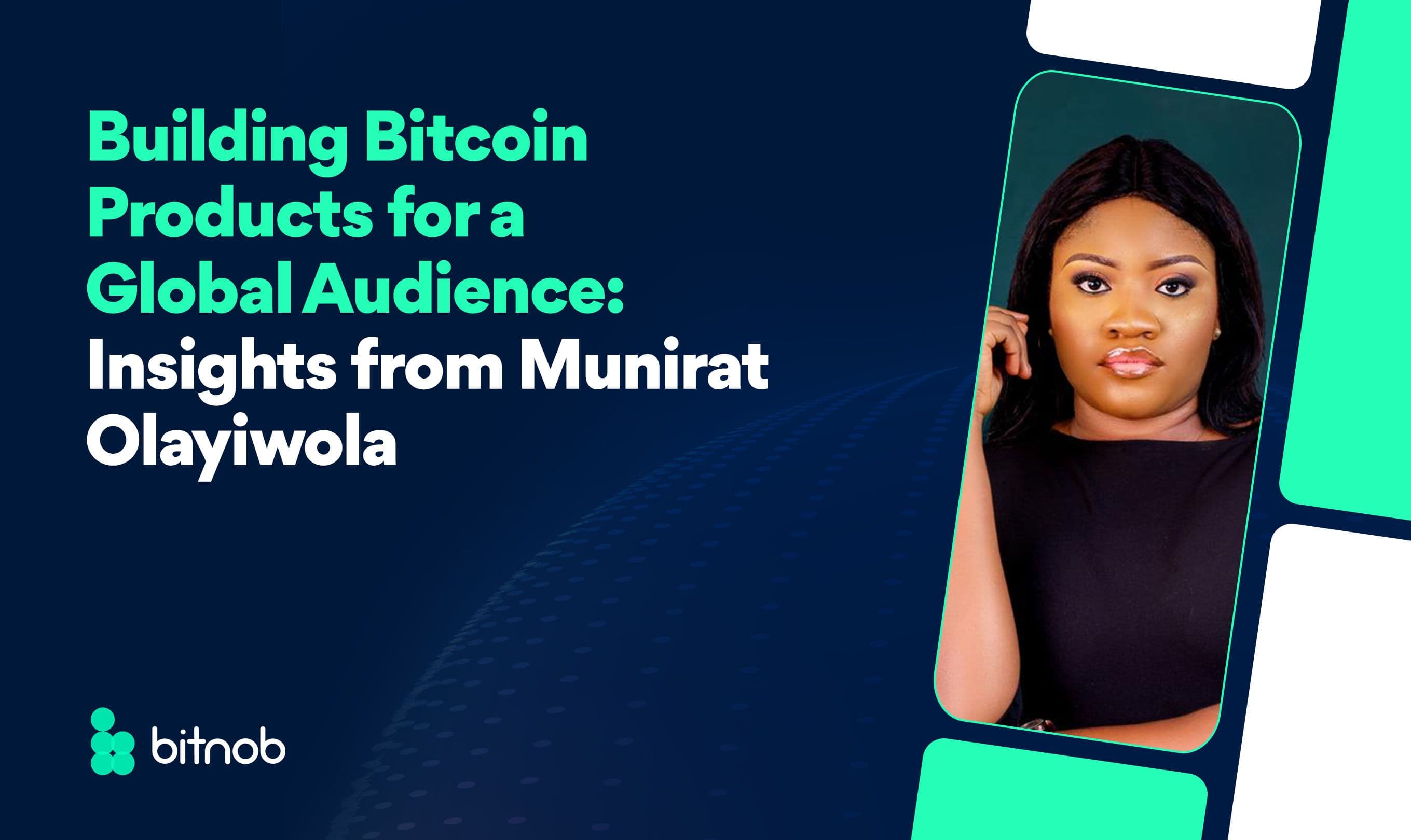 Building Bitcoin Products for a Global Audience: Lessons from Munirat Olayiwola