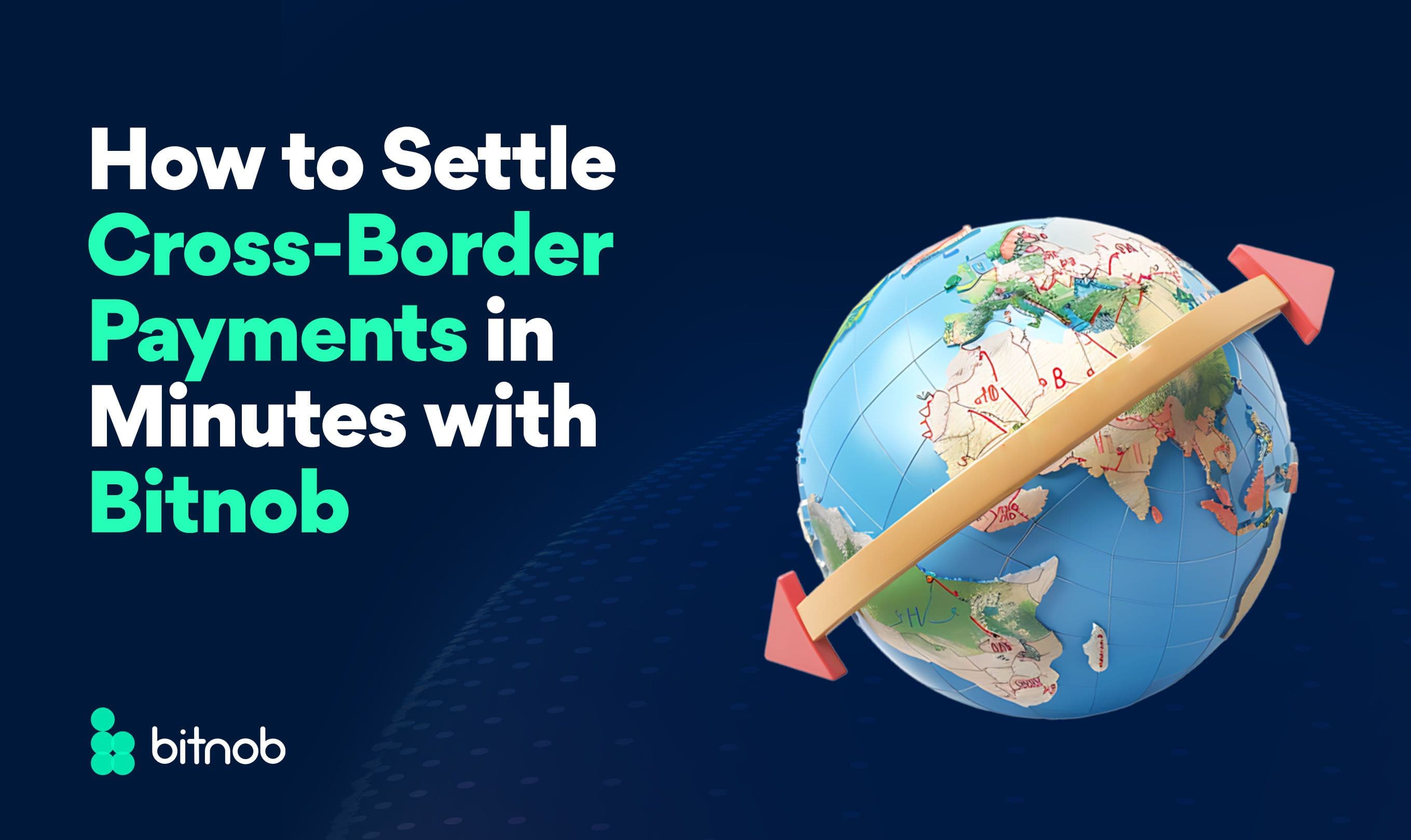 How to Settle Cross-Border Payments in Minutes with Bitnob