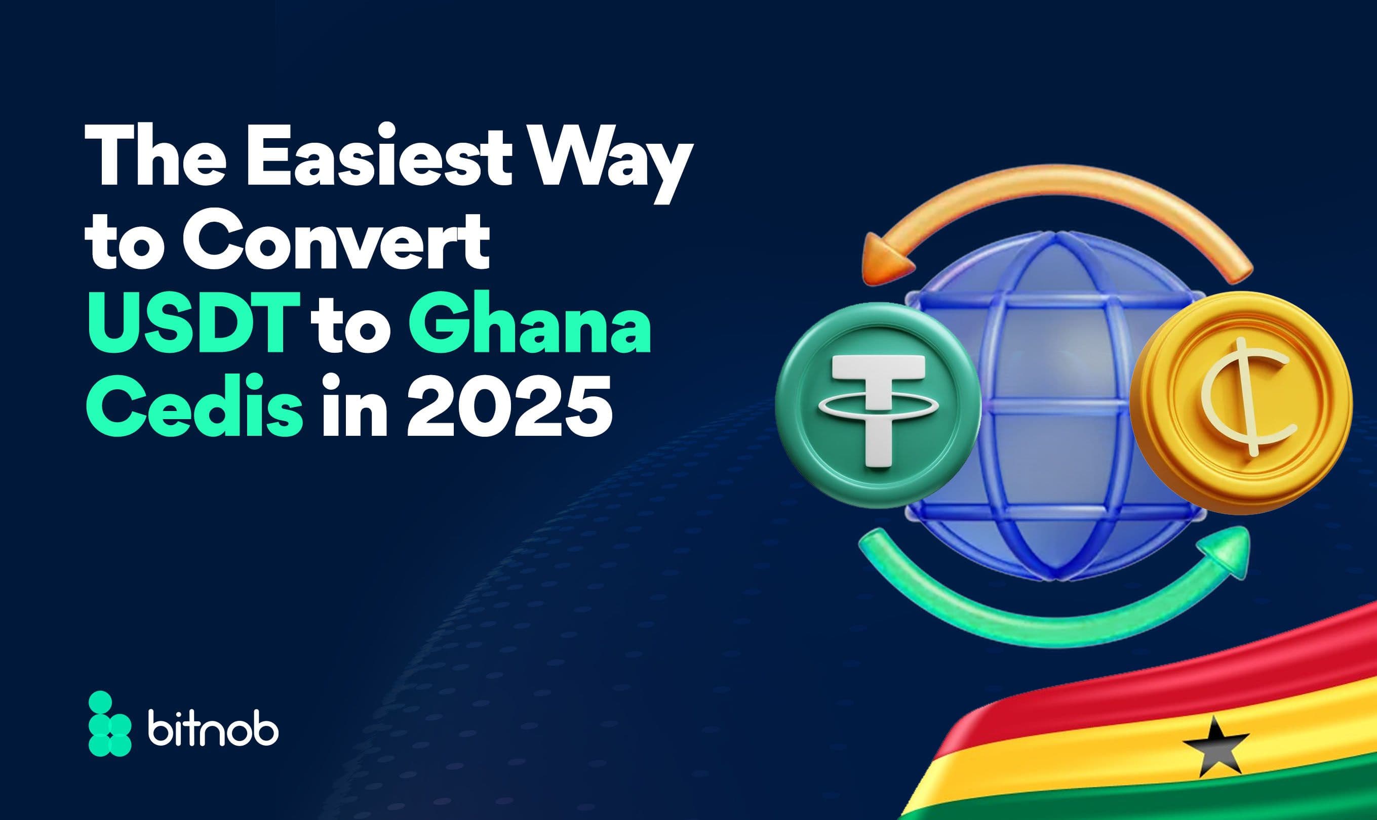 The Easiest Way to Convert USDT to Ghana Cedis in 2025