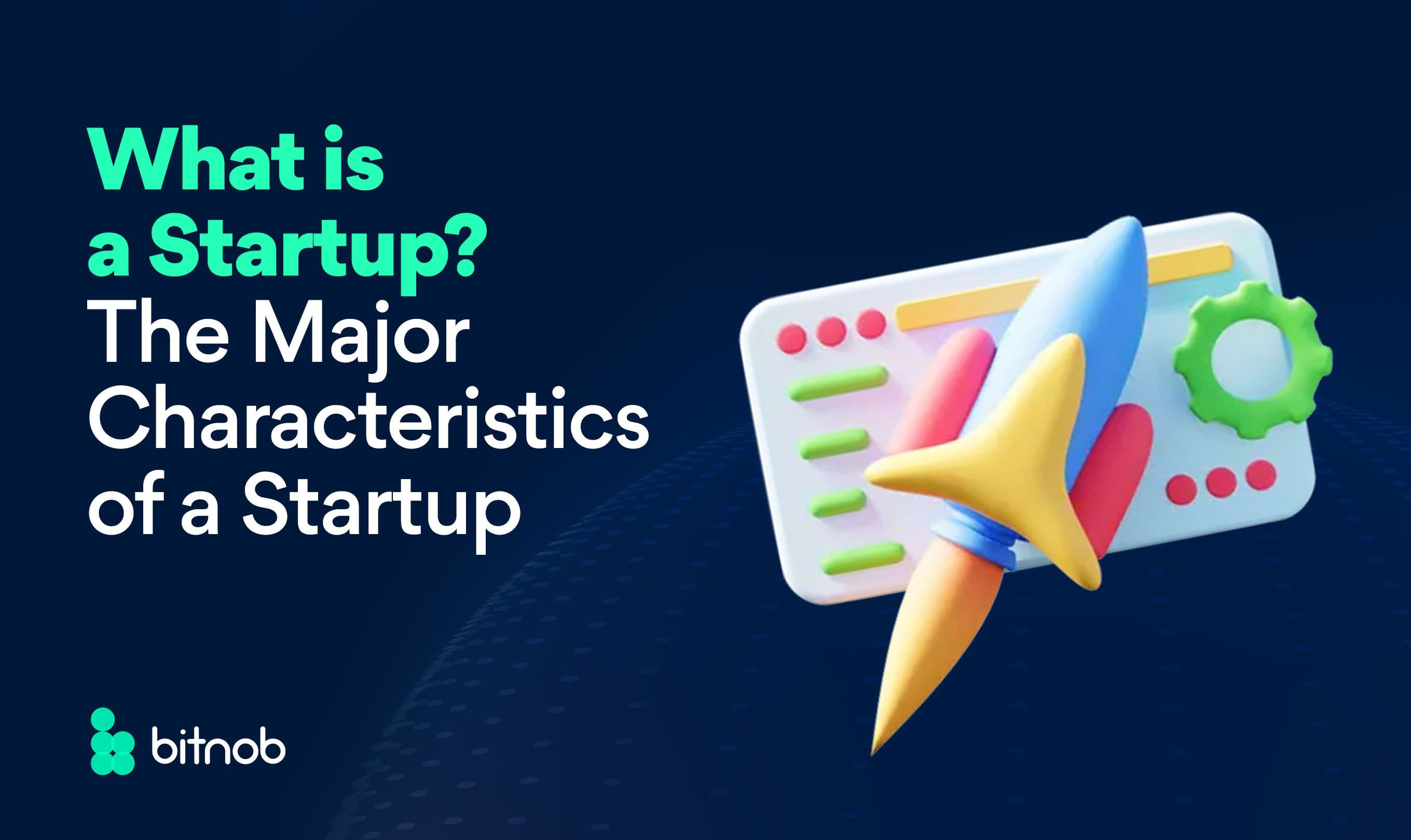 What is a Startup? The Major Characteristics of a Startup