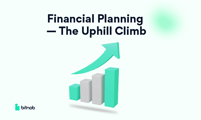 Financial Planning — The Uphill Climb